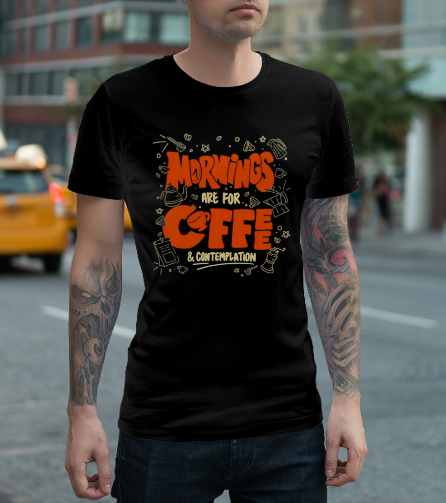 Mornings Are for Coffee and Contemplation with Coffee Icons and Tools T-Shirt