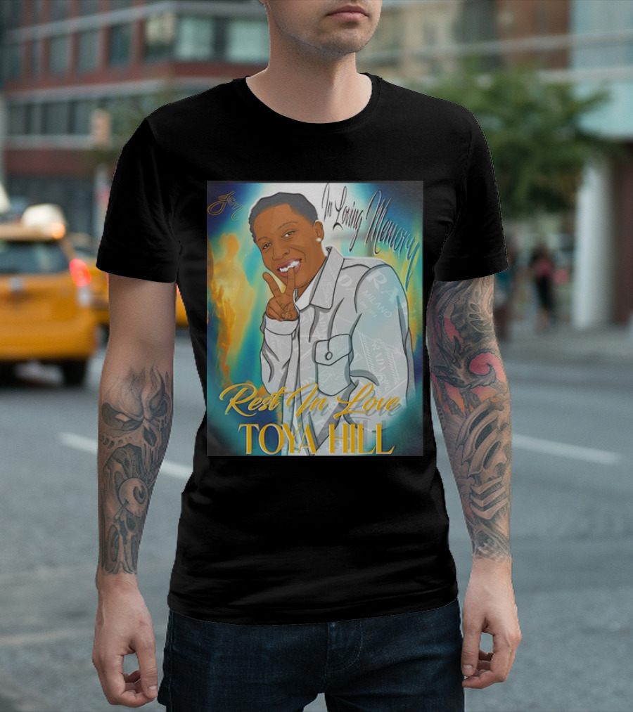 In Loving Memory Rest In Love Toya Hill T-Shirt