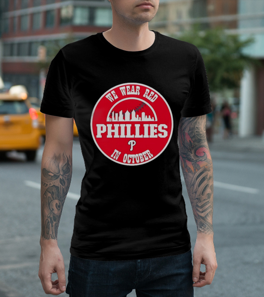 Philadelphia Phillies We Wear Red In October Baseball Skyline Emblem T-Shirt
