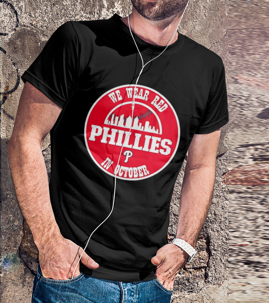 Philadelphia Phillies We Wear Red In October Baseball Skyline Emblem T-Shirt