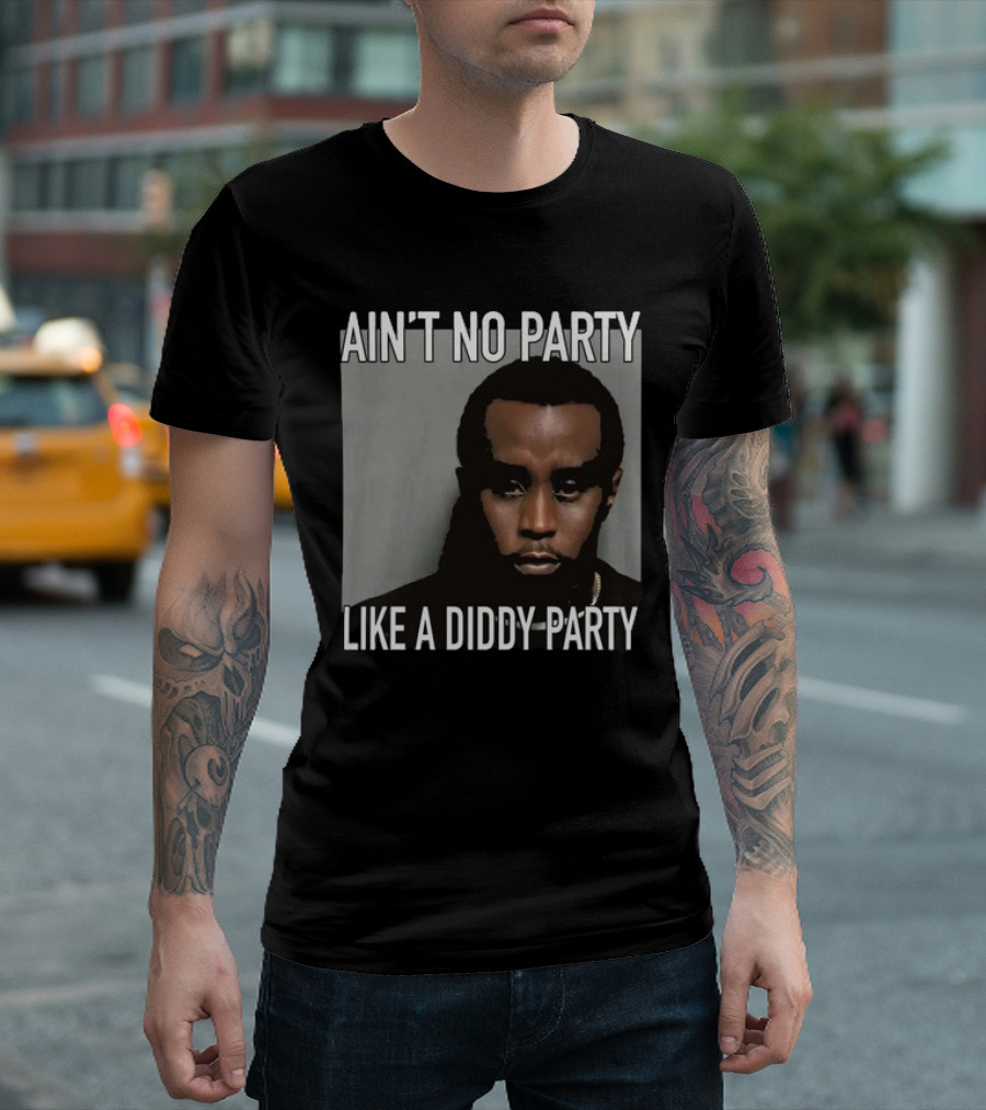Ain’t No Party Like a Diddy Party Puff Diddy Image T-Shirt