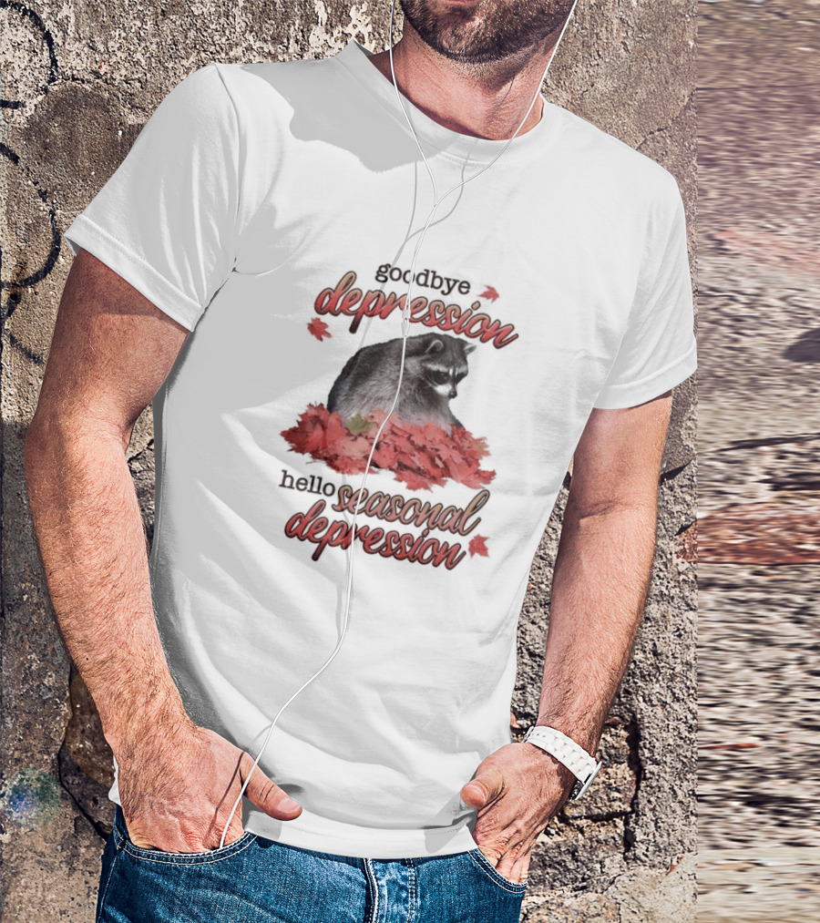 Goodbye Depression Hello Seasonal Depression Raccoon Autumn Leaves T-Shirt