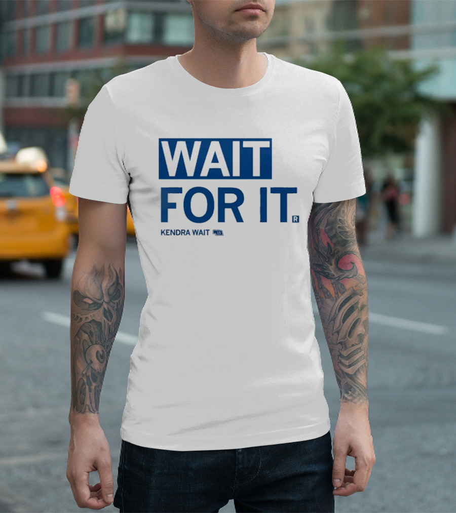 Kendra Wait Wait For It 15 T-Shirt