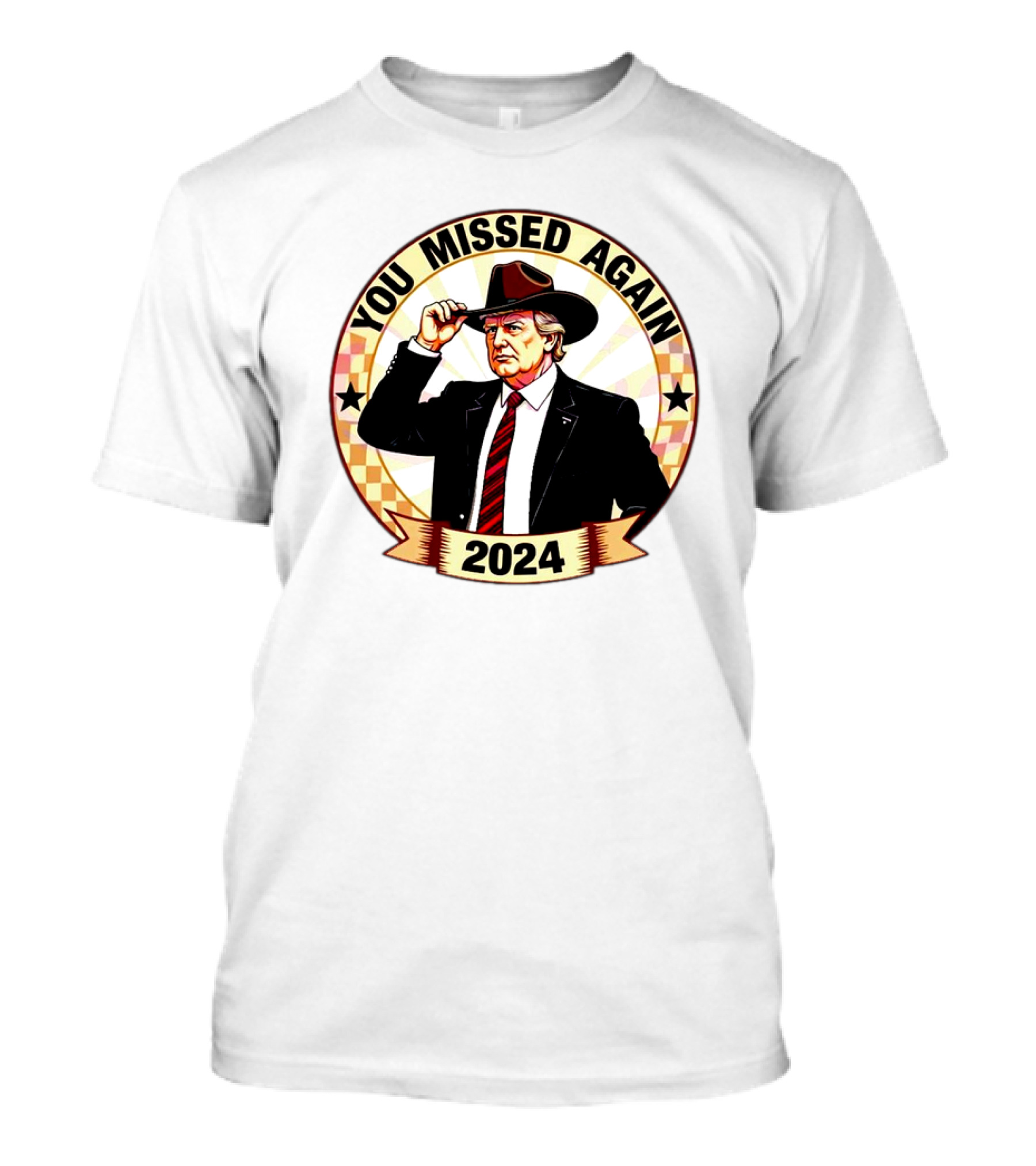You Missed Again Donald Trump 2024 Vintage Cowboy Hat T-Shirt