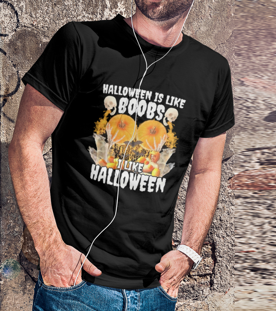 Halloween Is Like Boobs I Like Halloween Skulls Pumpkins Flames T-Shirt