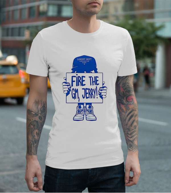 FIRE THE GM JERRY LANDRY SHIFT XXXXXXX T-Shirt