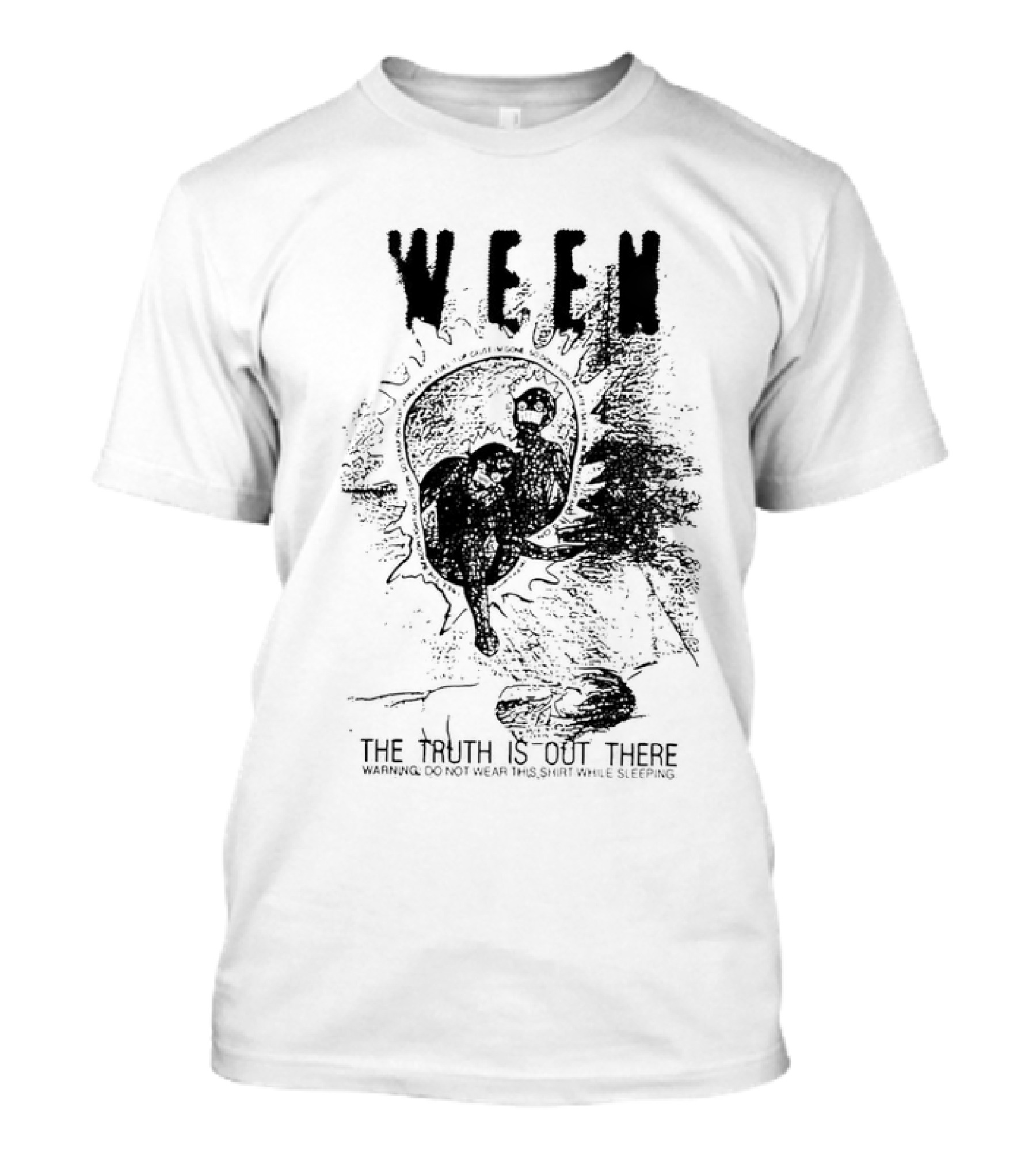 Ween The Truth Is Out There Warning Do Not Wear This While Sleeping T-Shirt