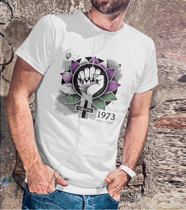 Lotus Fist For Potus 1973 Roe V Wade T-Shirt