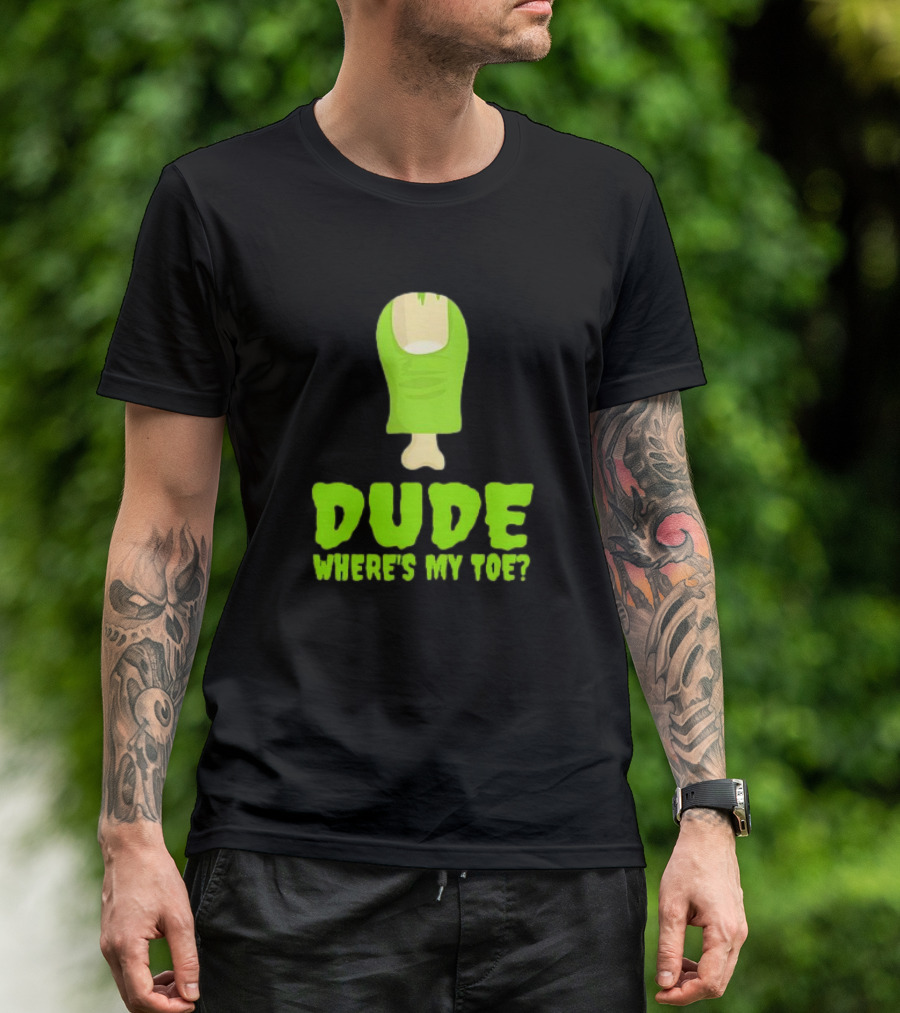 Dude Where's My Toe Zombie Amputation Leg Amputee T-Shirt