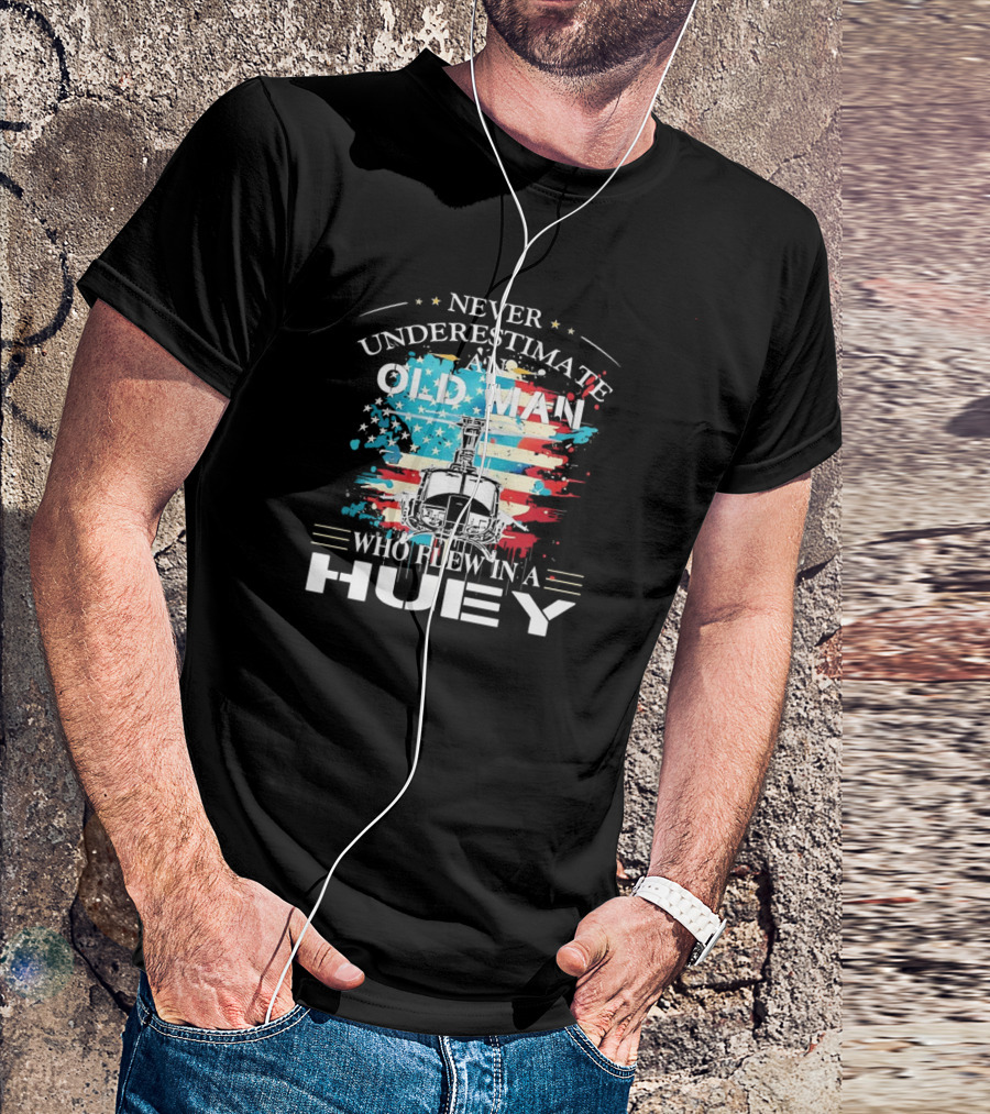 Never Underestimate An Old Man Who Flew In A Huey USA Helicopter Patriotic Flag T-Shirt