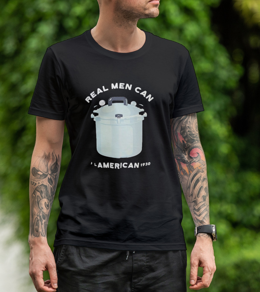 Real Men Can All American 1930 Pressure Cooker T-Shirt