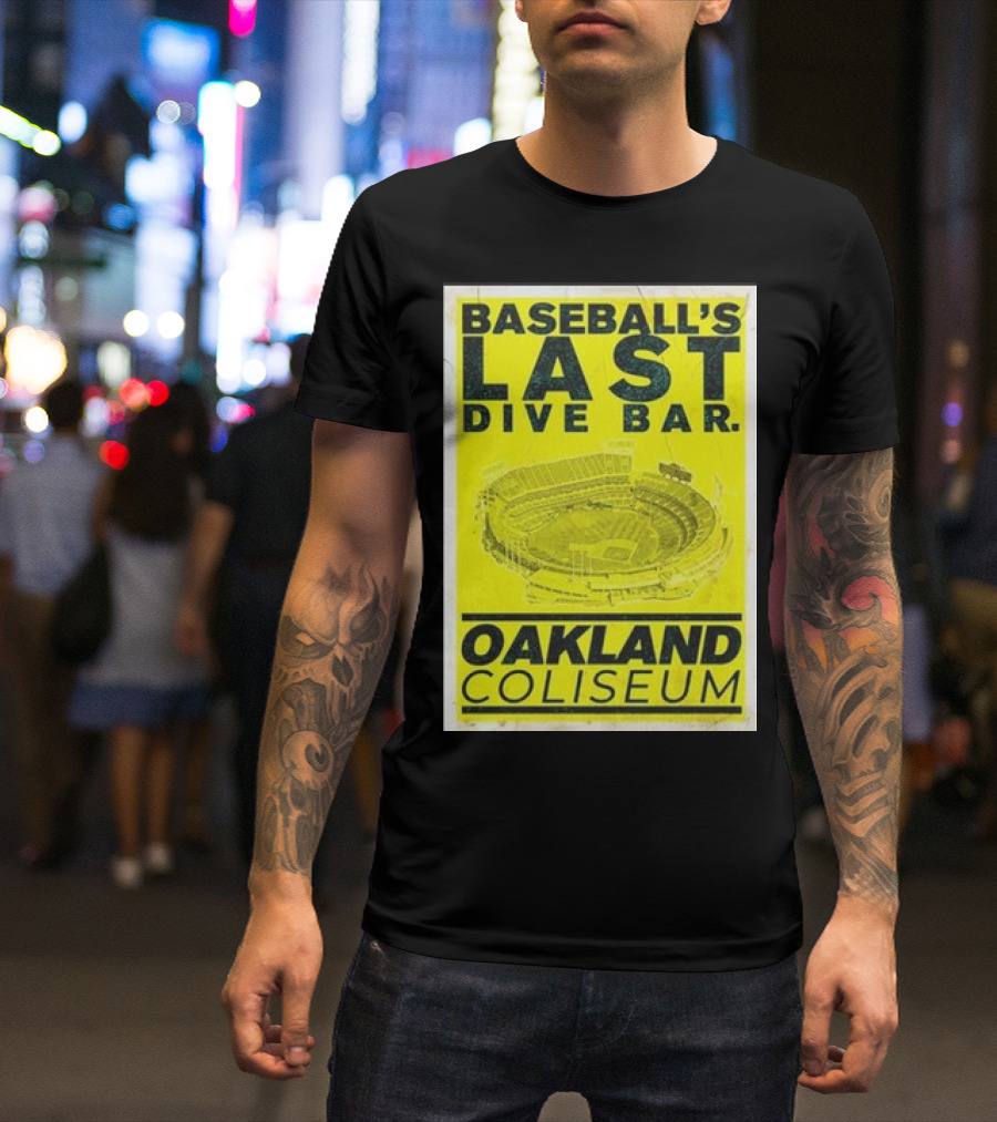 Baseball's Last Dive Bar Oakland Coliseum Stadium T-Shirt