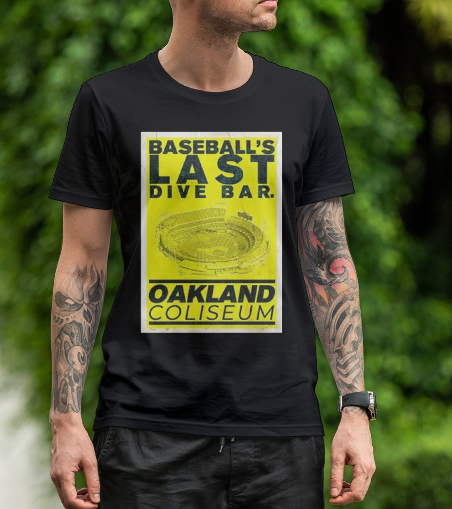 Baseball's Last Dive Bar Oakland Coliseum Stadium T-Shirt