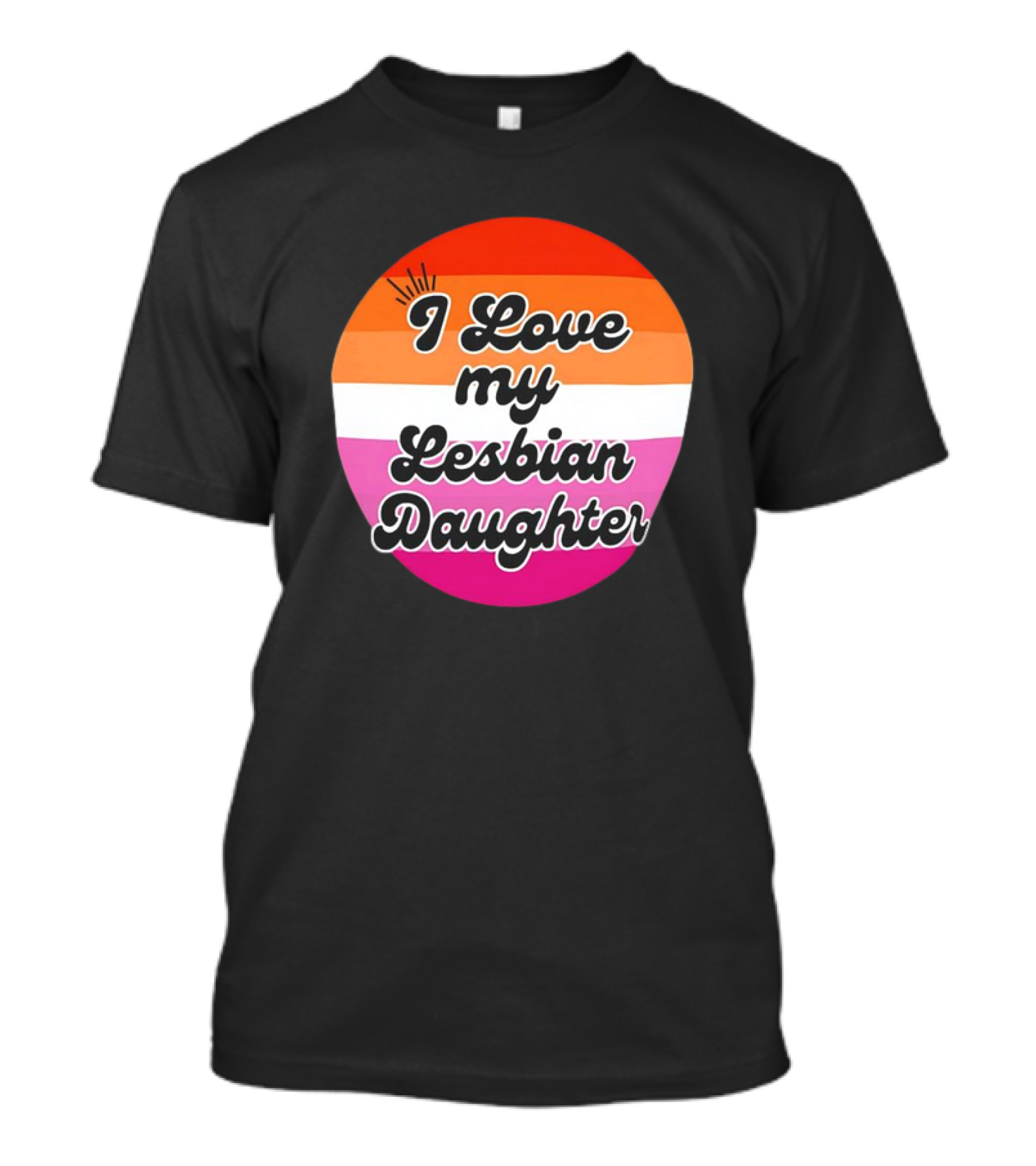 I Love My Lesbian Daughter Pride Colors T-Shirt