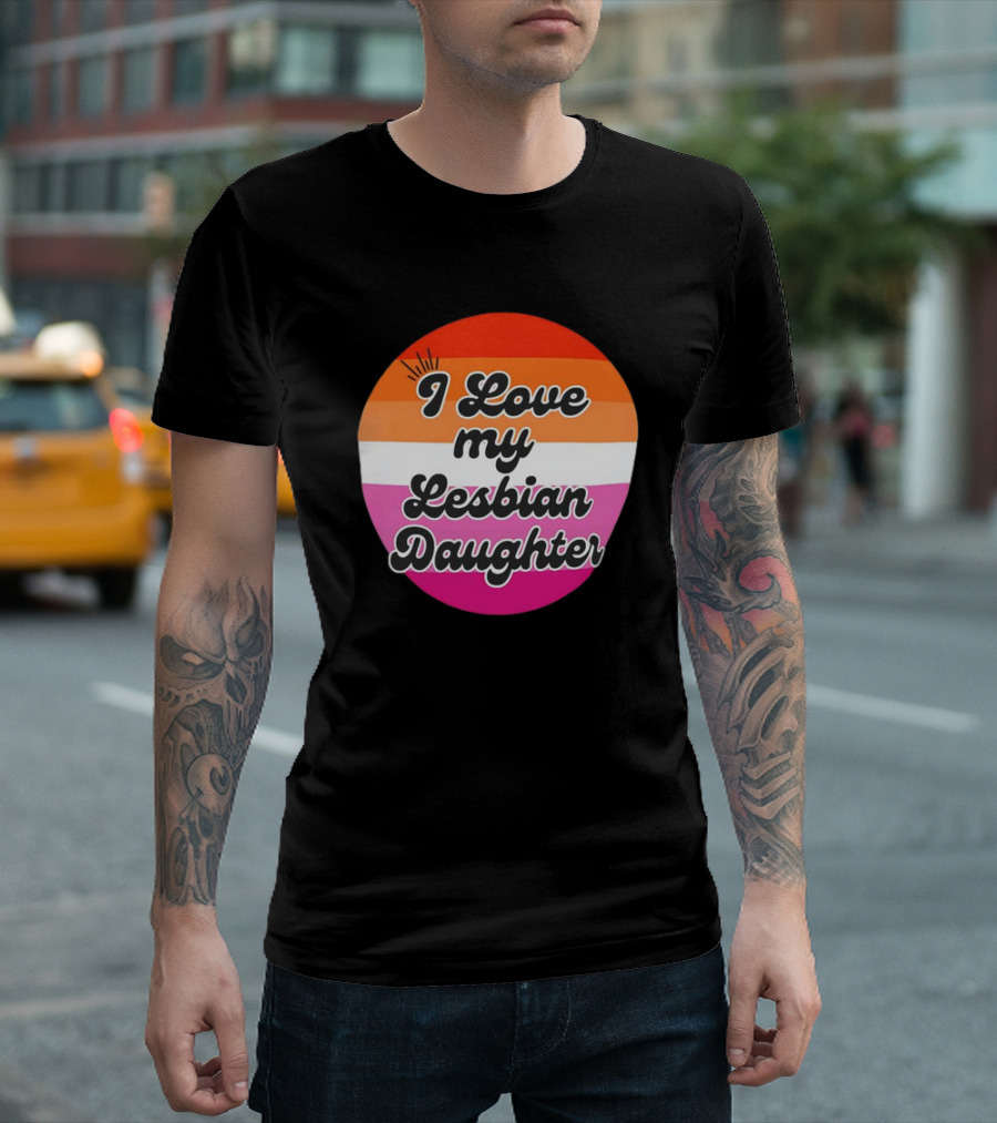 I Love My Lesbian Daughter Pride Colors T-Shirt