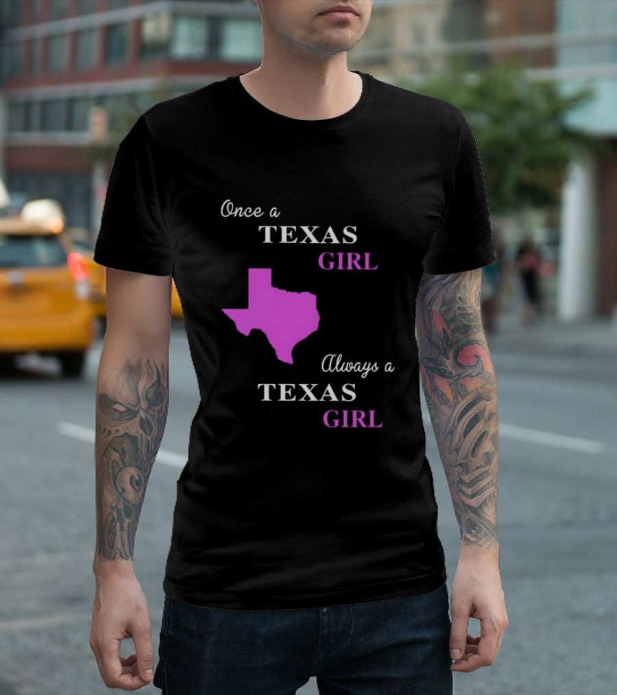 Once a Texas Girl Always a Texas Girl with Pink State Map T-Shirt
