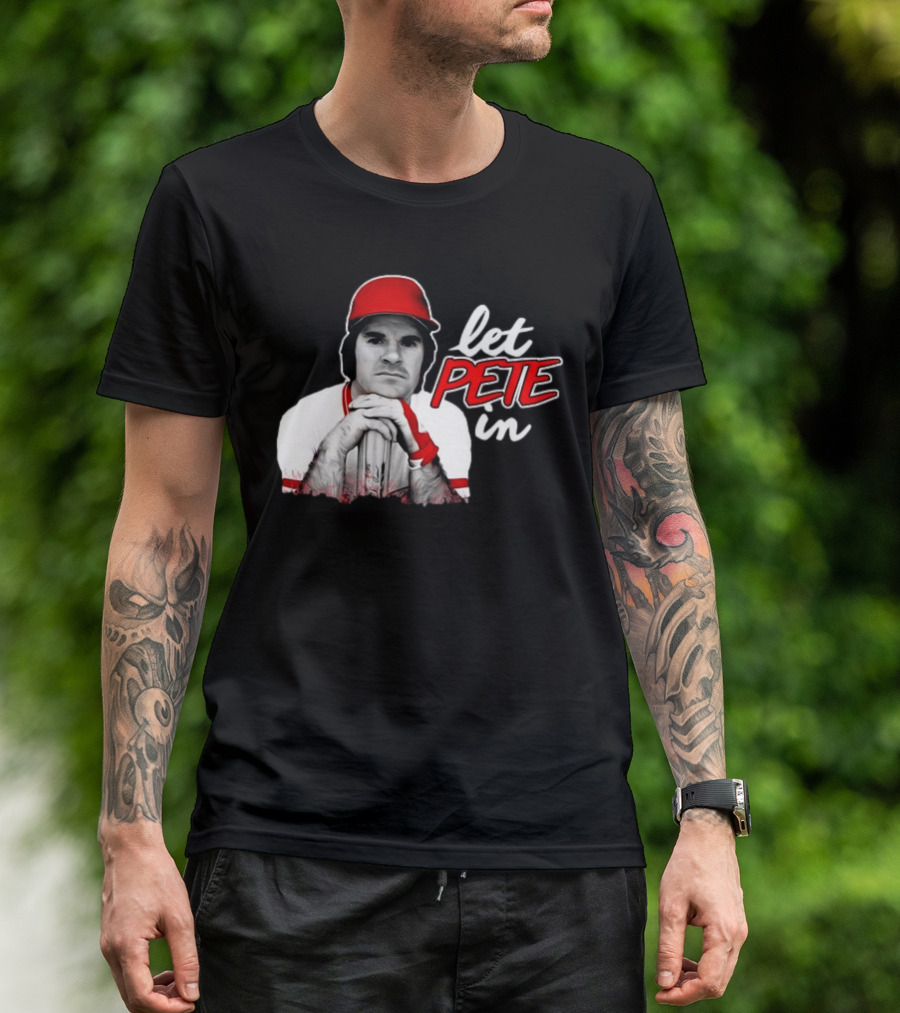 Pete Rose Let Pete In Baseball Icon Campaign T-Shirt