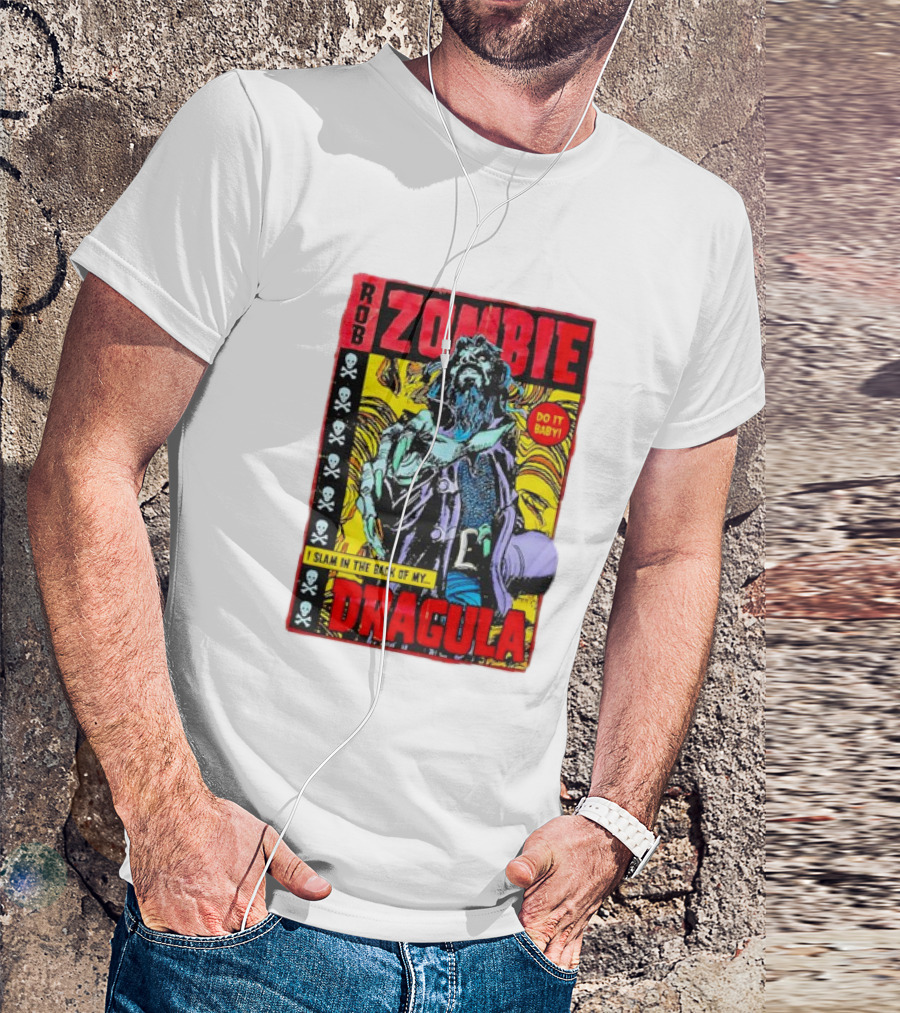 ROB ZOMBIE DRAGULA DO IT BABY I SLAM IN THE BACK OF MY T-Shirt