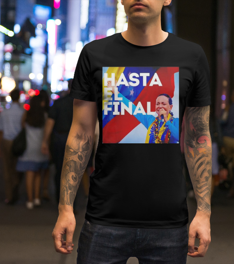 Hasta El Final Maria Corina Venezuela Libre Patriotic T-Shirt