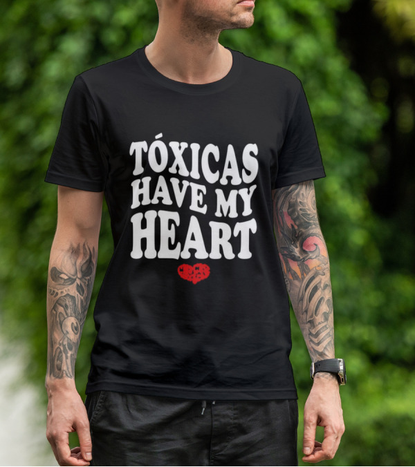 Tóxicas Have My Heart White Text Red Heart T-Shirt