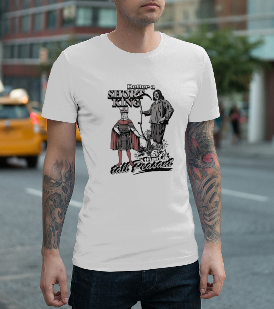 Better A Short King Than A Tall Peasant Graphic Red Cape Crowd Detail T-Shirt