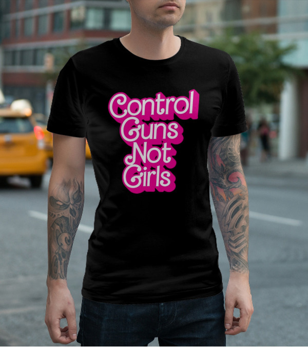 Control Guns Not Girls Barbie T-Shirt