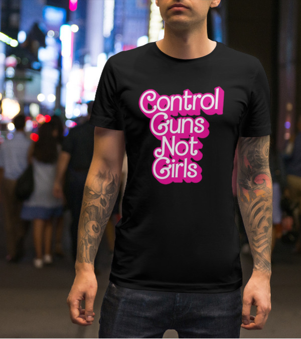 Control Guns Not Girls Barbie T-Shirt
