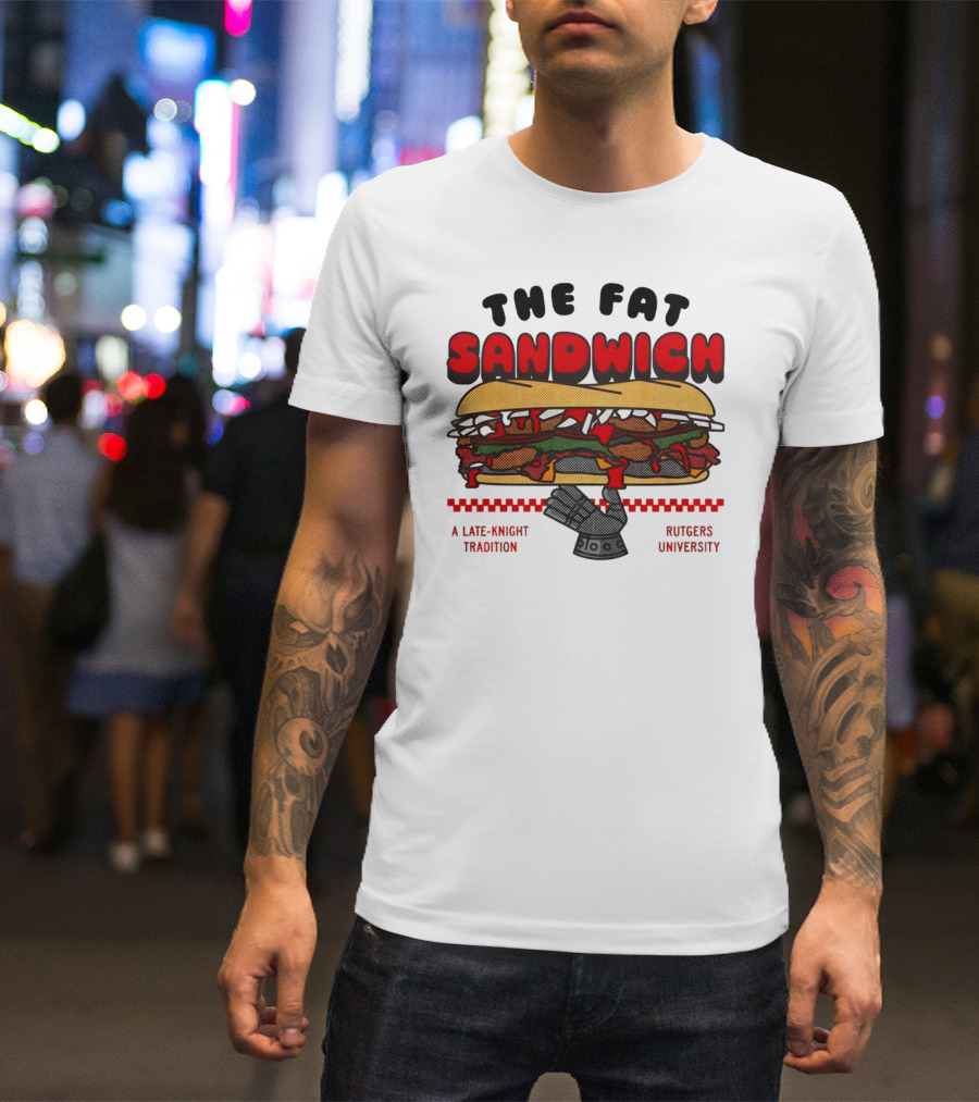 The Fat Sandwich Rutgers University A Late-Knight Tradition T-Shirt