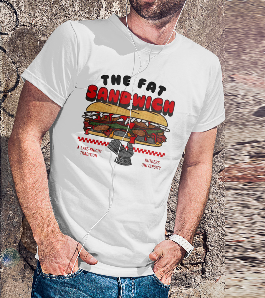 The Fat Sandwich Rutgers University A Late-Knight Tradition T-Shirt