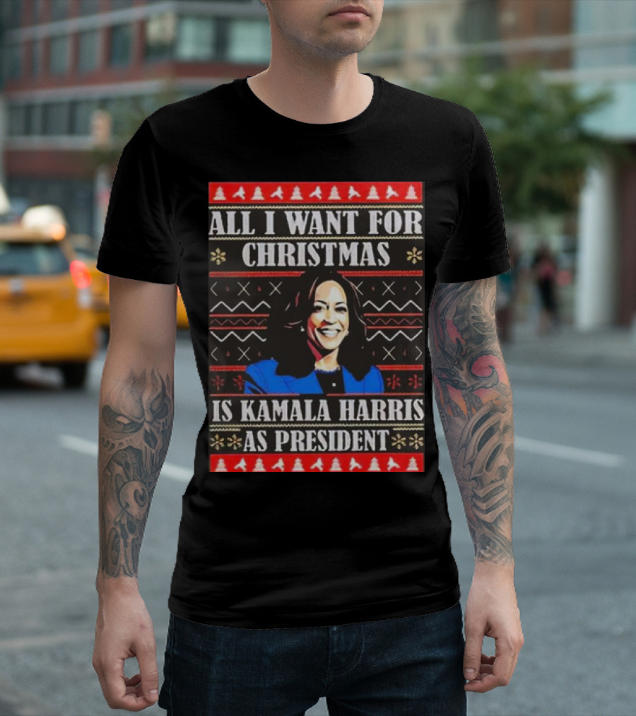 All I Want For Christmas Is Kamala Harris As President T-Shirt