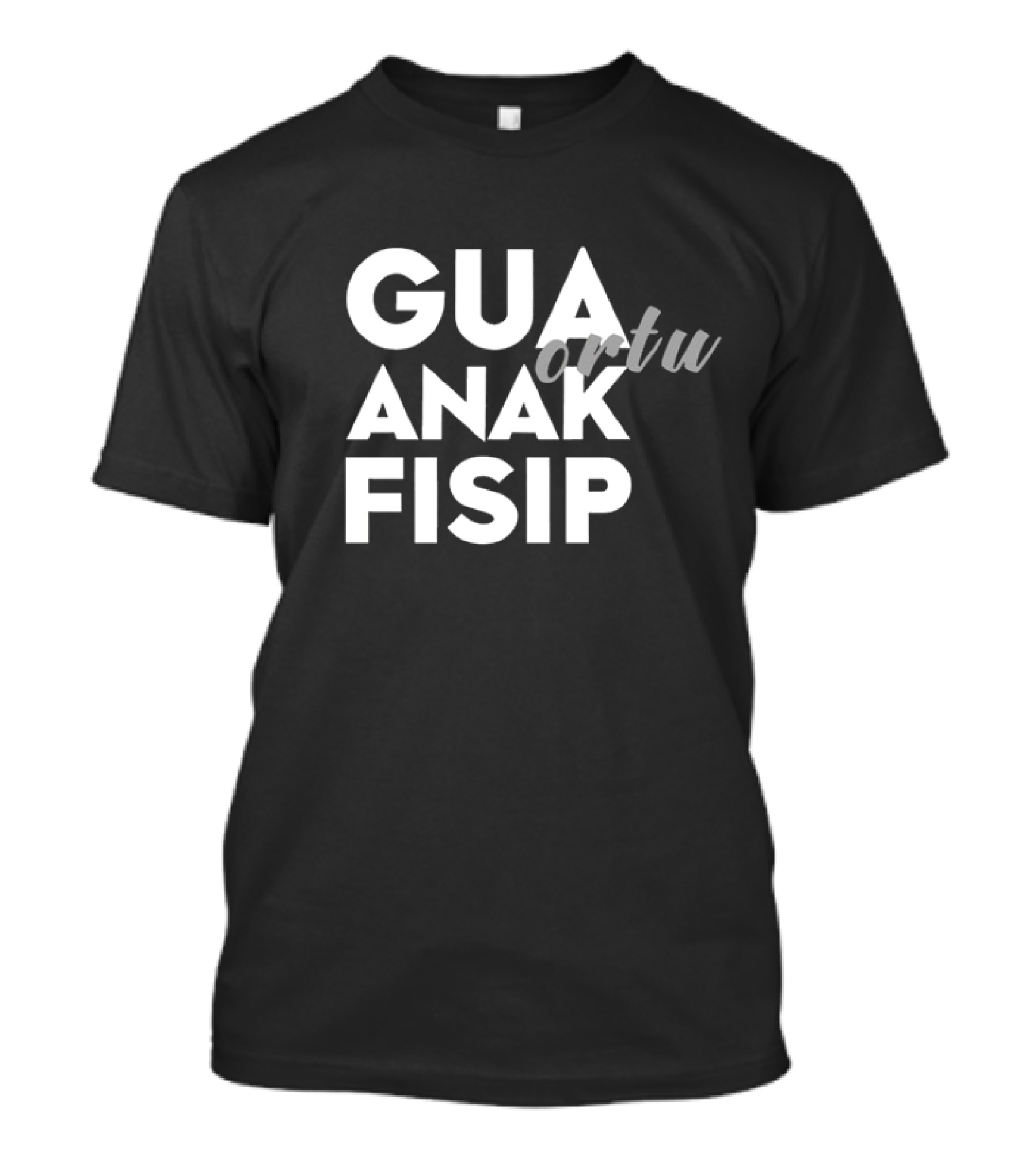 Gua Anak Fisip Ortu T-Shirt
