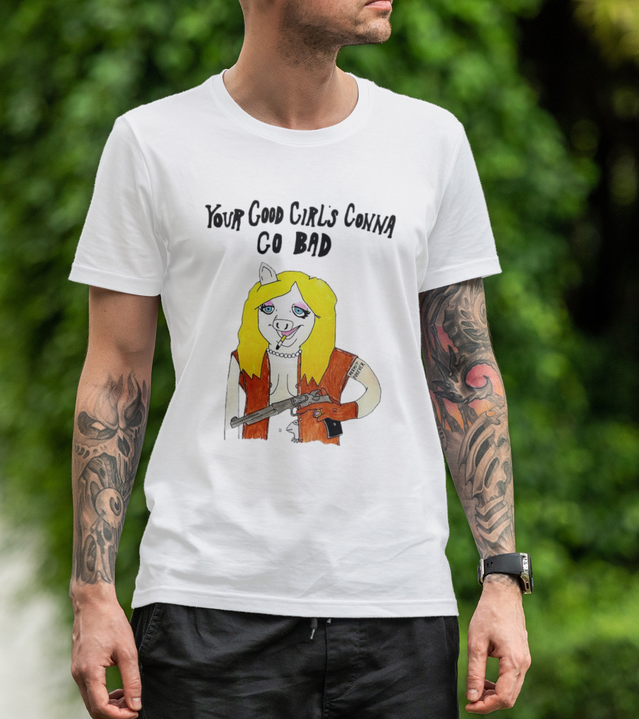 Your Good Girl's Gonna Go Bad Pig Cartoon Blonde Hair Rifle Tattoo T-Shirt