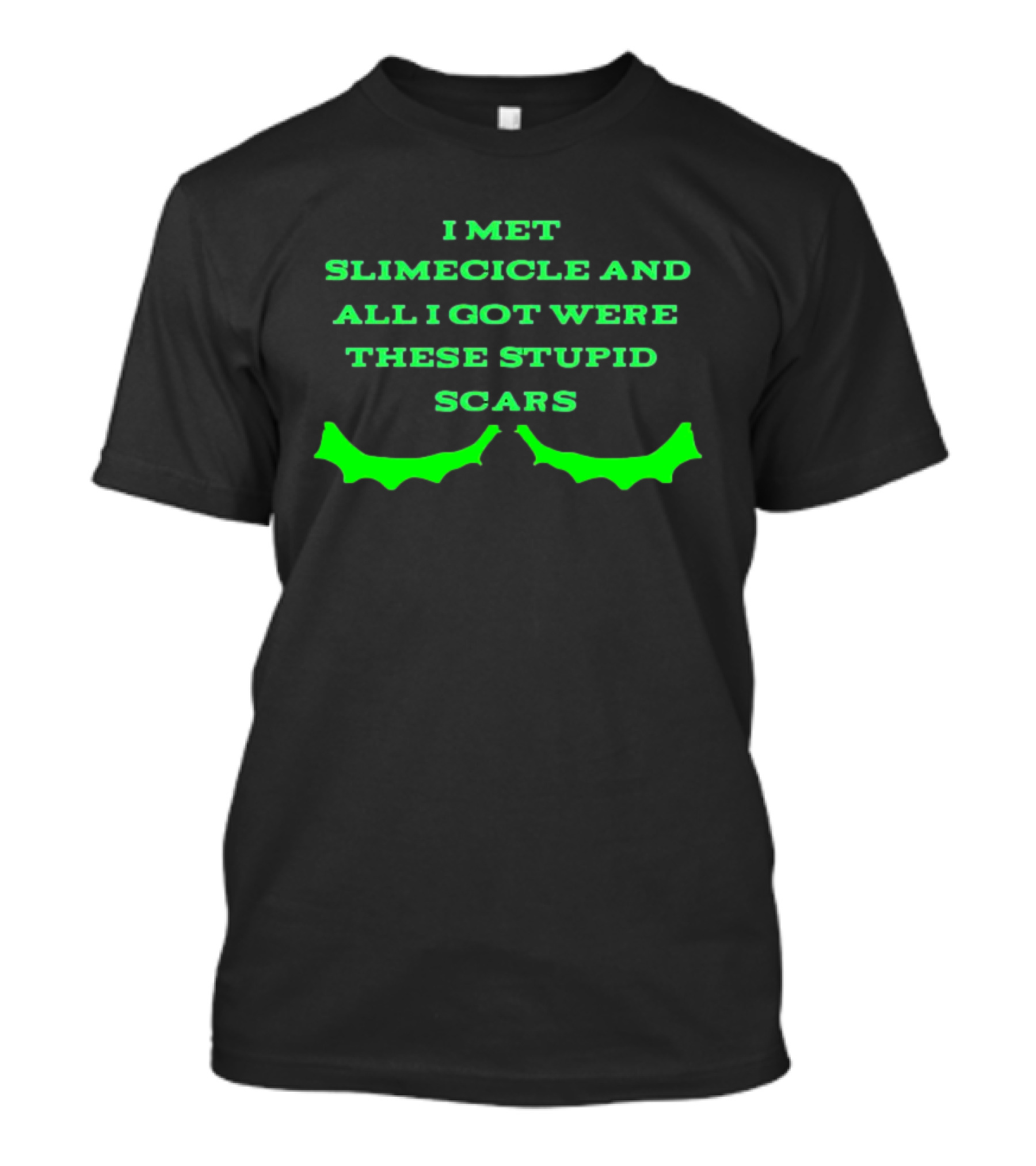 I Met Slimecicle And All I Got Were These Stupid Scars With Green Bat Wings T-Shirt