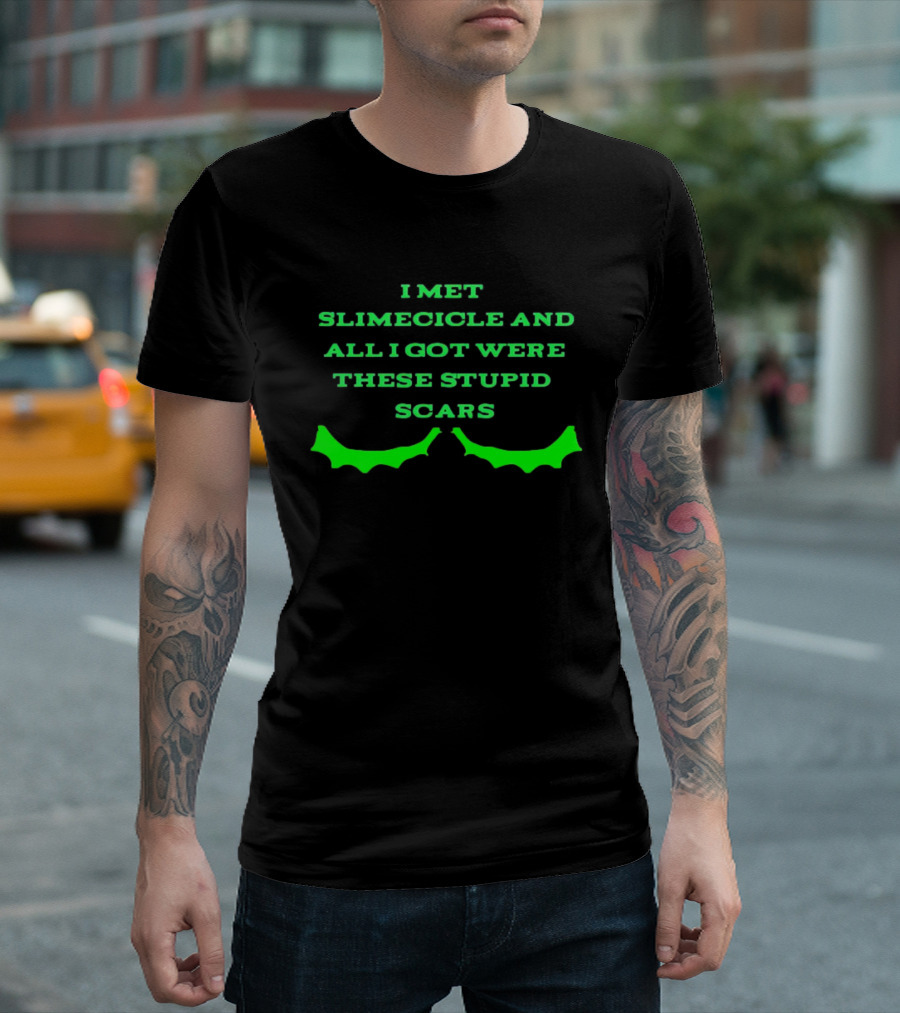 I Met Slimecicle And All I Got Were These Stupid Scars With Green Bat Wings T-Shirt