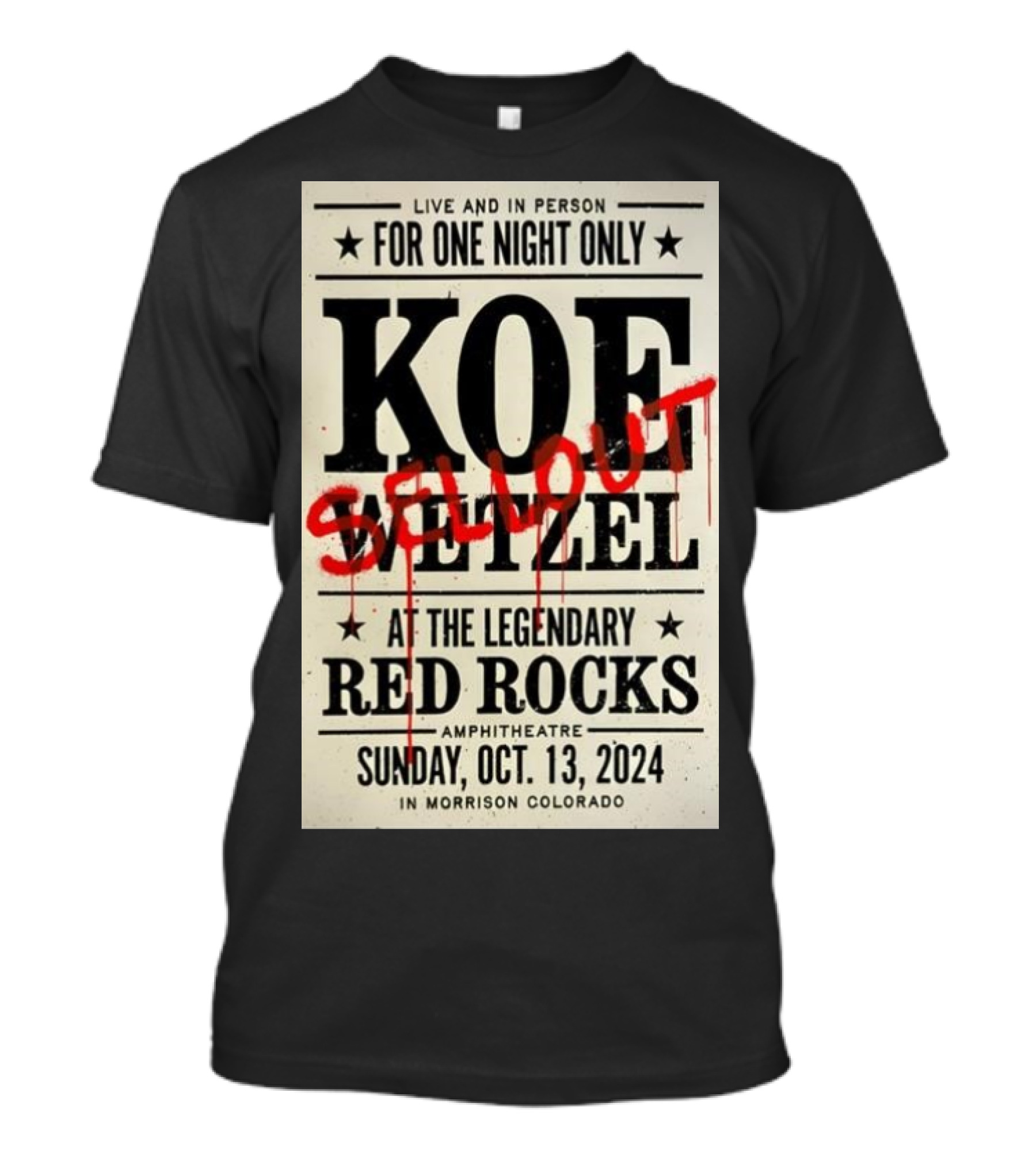 Live And In Person Koe Wetzel Sellout At The Legendary Red Rocks Amphitheatre Sunday Oct 13 2024 Morrison Colorado T-Shirt