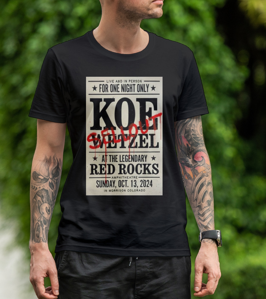 Live And In Person Koe Wetzel Sellout At The Legendary Red Rocks Amphitheatre Sunday Oct 13 2024 Morrison Colorado T-Shirt