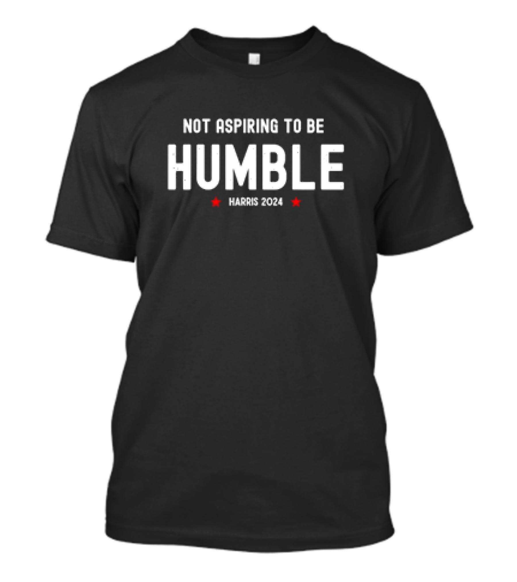 Not Aspiring To Be Humble Harris 2024 Feminist Message T-Shirt