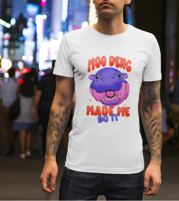 Moo Deng Made Me Do It Hippo T-Shirt