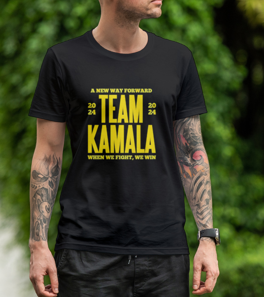 A New Way Forward 2024 Team Kamala When We Fight, We Win T-Shirt