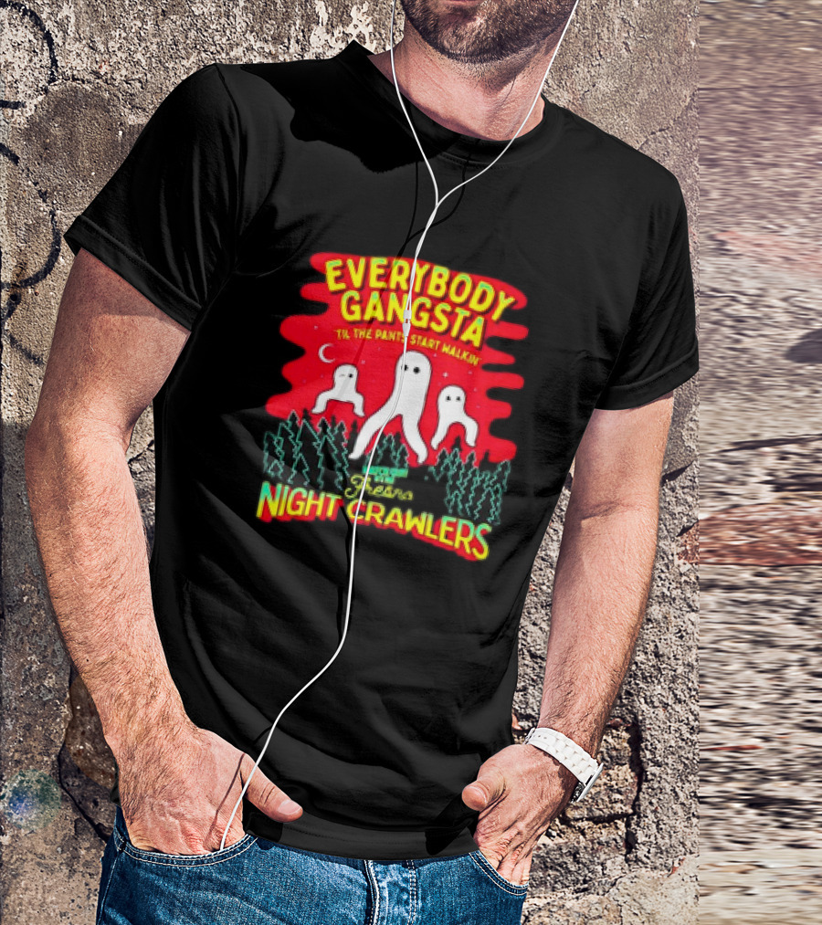 Everybody Gangsta 'Til The Pants Start Walkin' Fresno Nightcrawlers Cryptid Meme T-Shirt