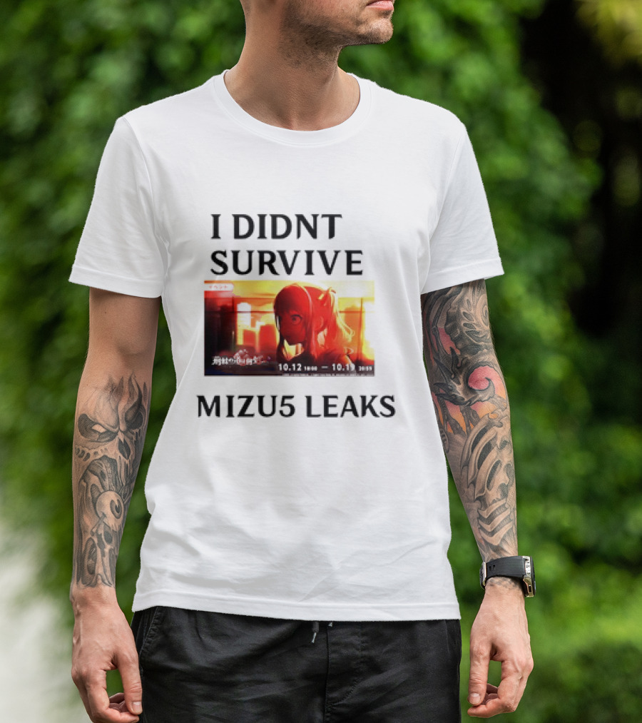 I DIDN'T SURVIVE MIZU5 LEAKS 10.12 10:00 - 10.13 10:59 ANIME T-Shirt