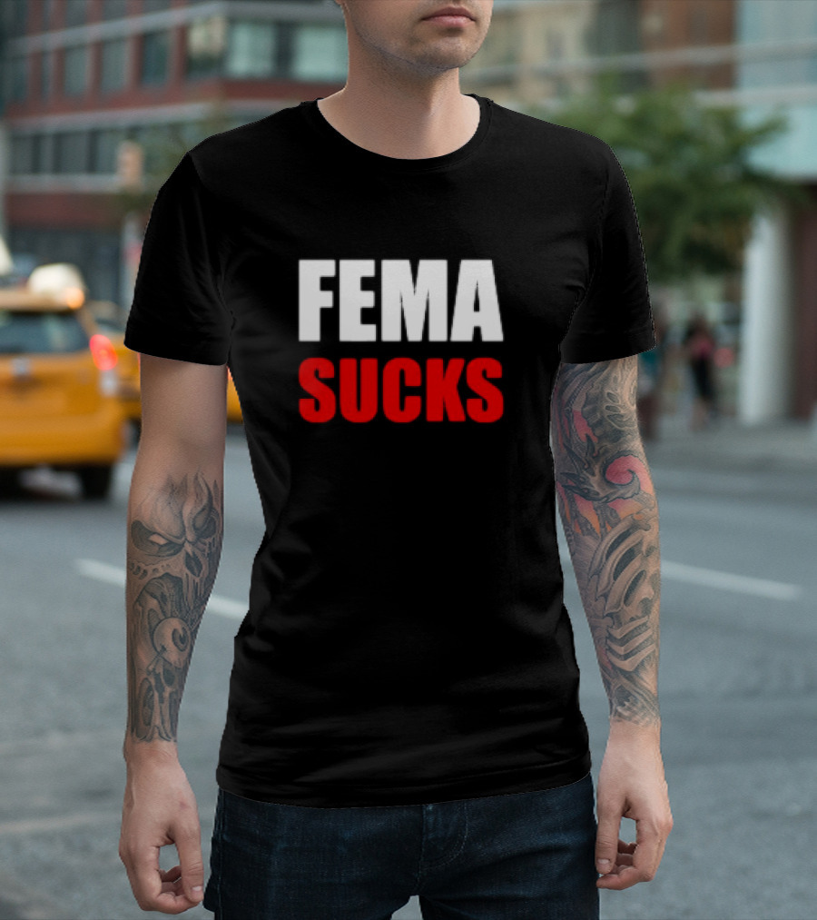 FEMA Sucks T-Shirt