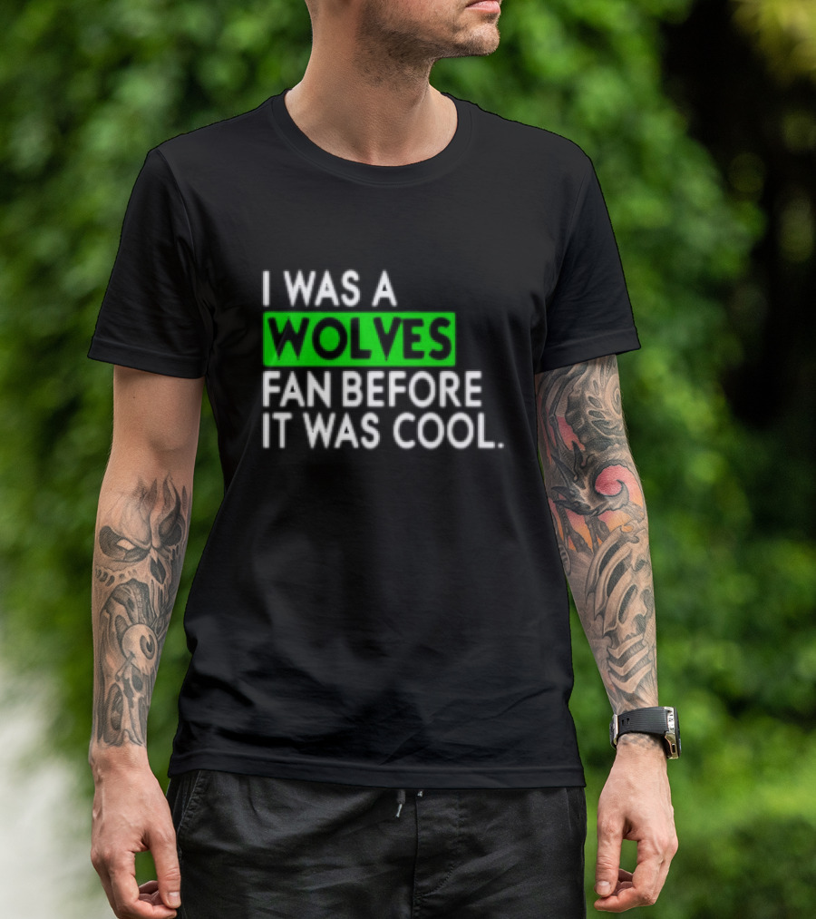 I Was A Wolves Fan Before It Was Cool Classic T-Shirt