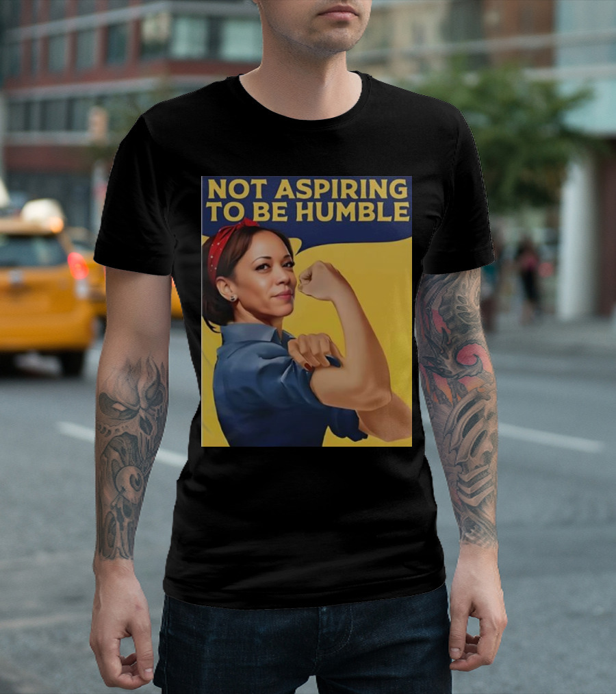 Not Aspiring to Be Humble Kamala Harris Rosie the Riveter T-Shirt