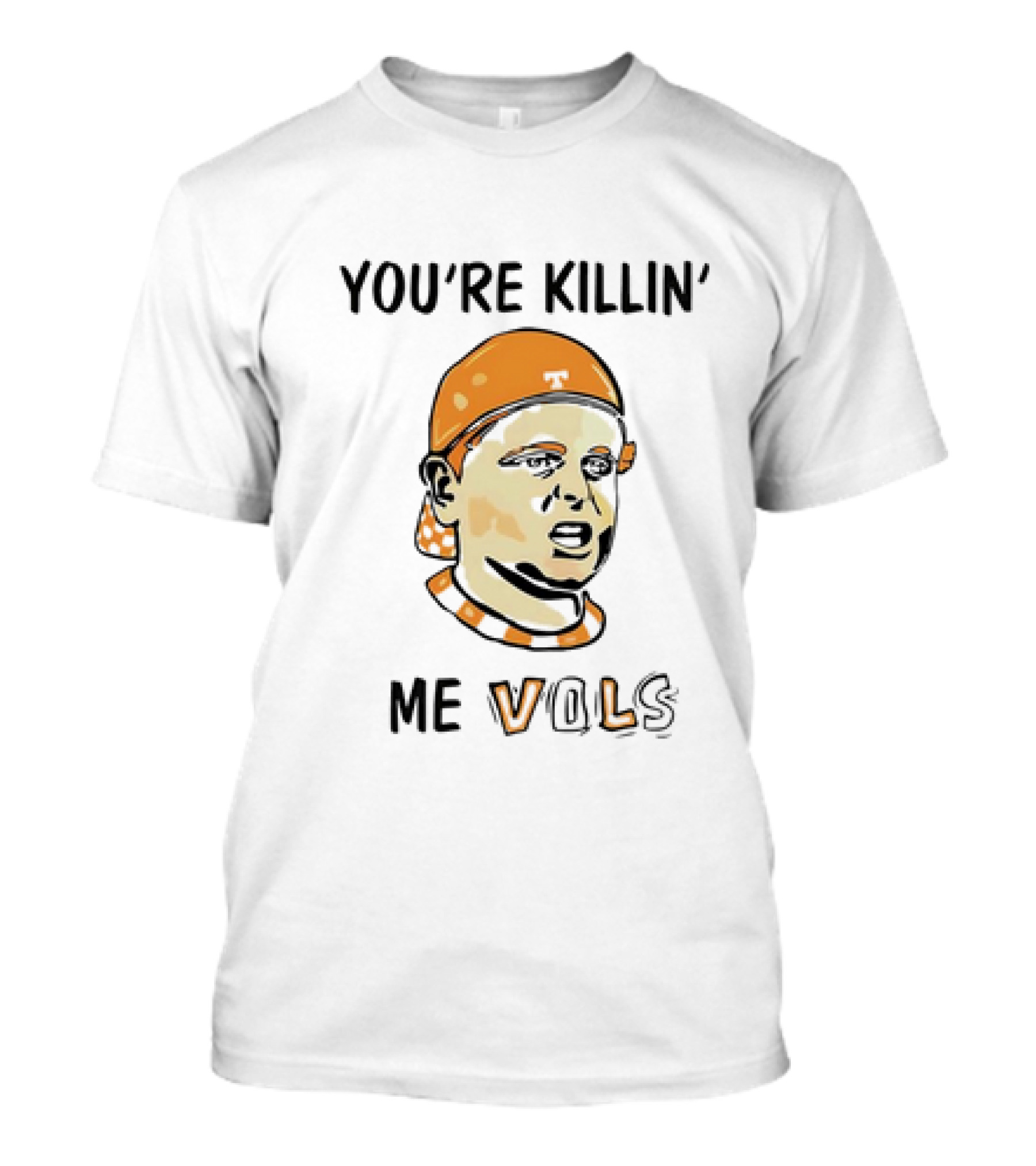 You're Killin' Me Vols Tennessee The Sandlot T-Shirt