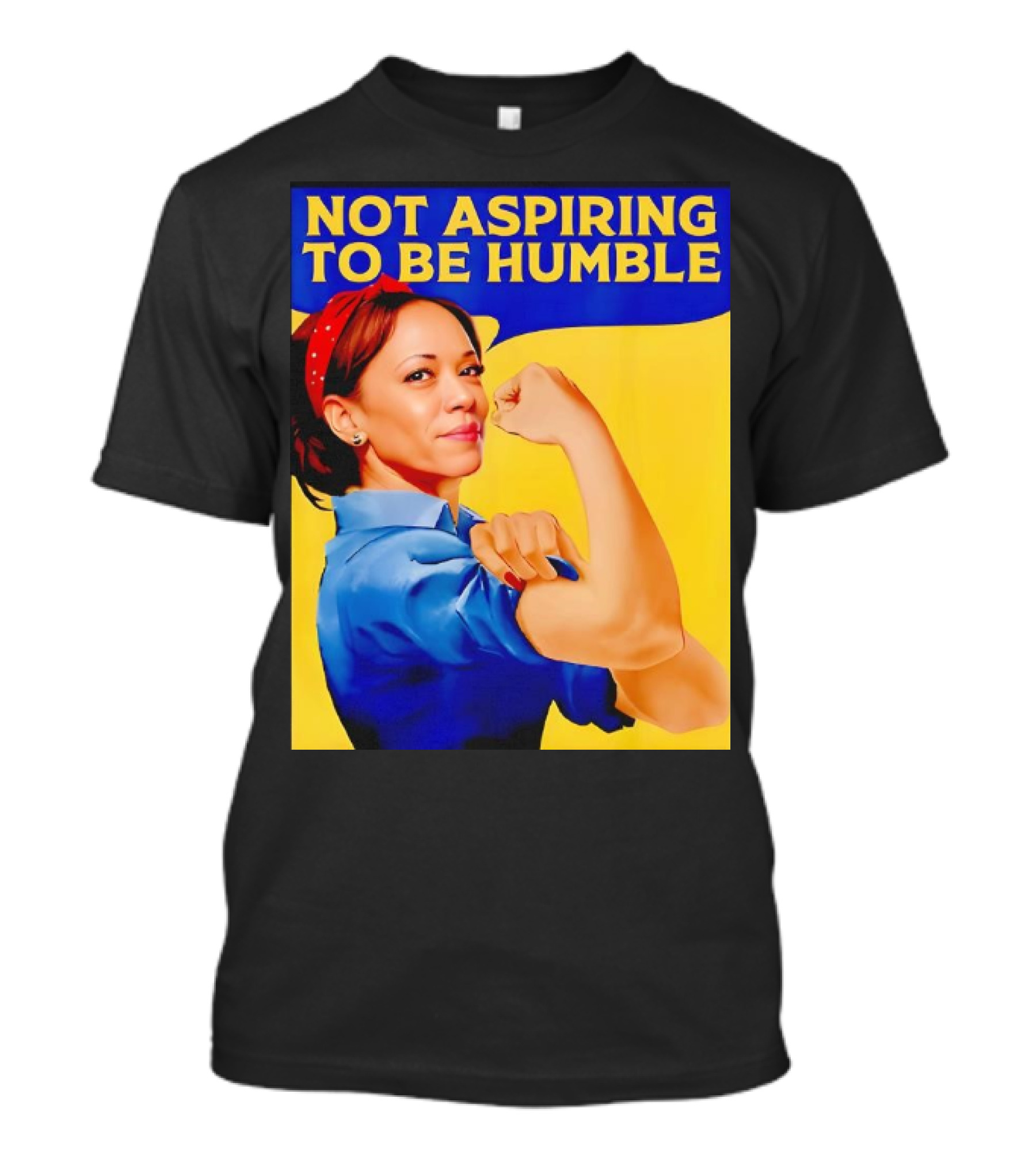 Kamala Harris Not Aspiring To Be Humble Strong Girl T-Shirt