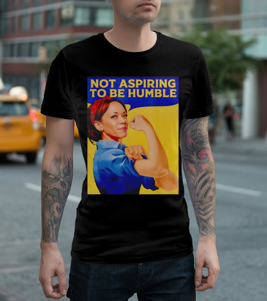 Kamala Harris Not Aspiring To Be Humble Strong Girl T-Shirt