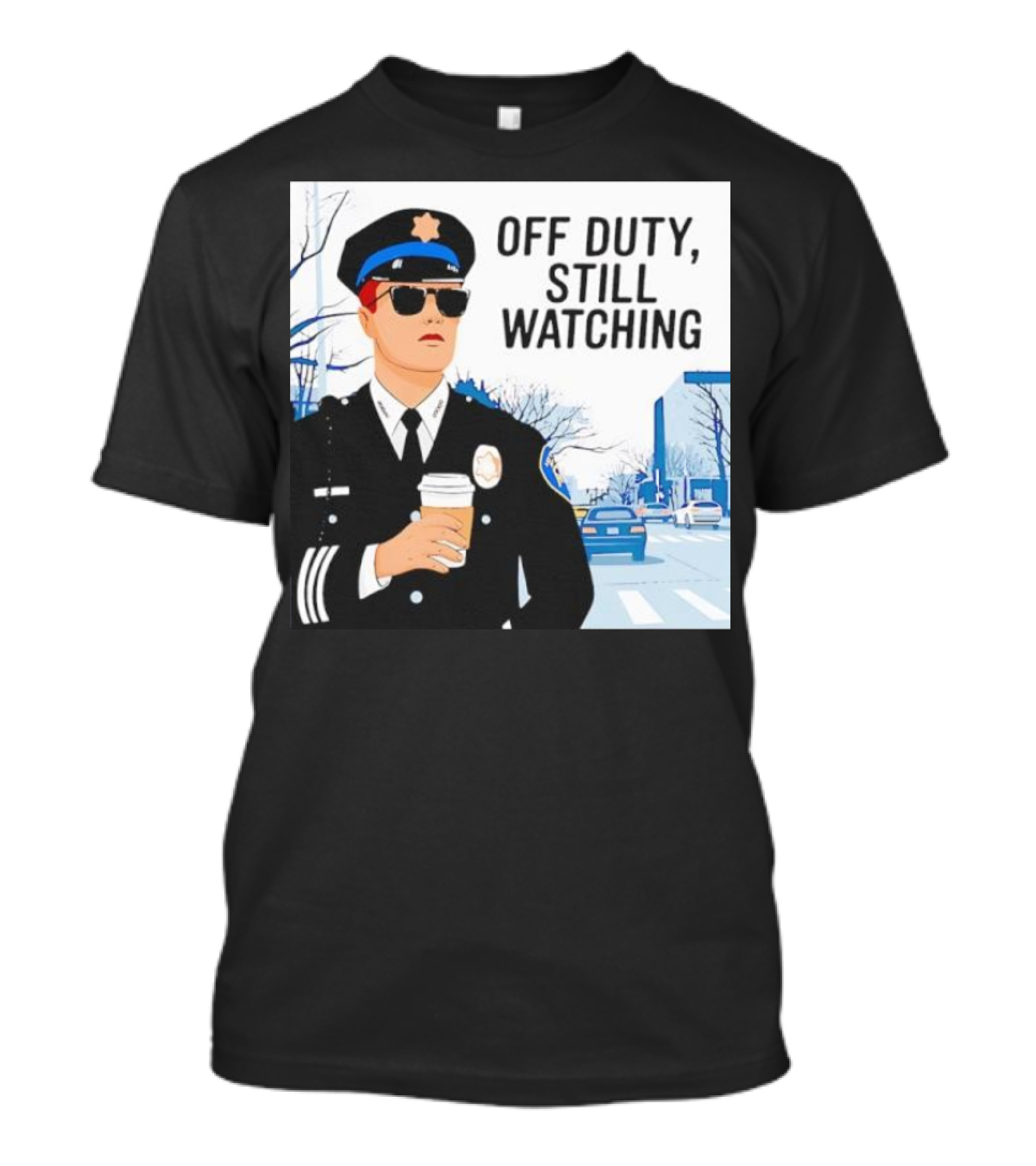 Off Duty Still Watching Police State Trooper Super Trooper Costume Sheriff T-Shirt