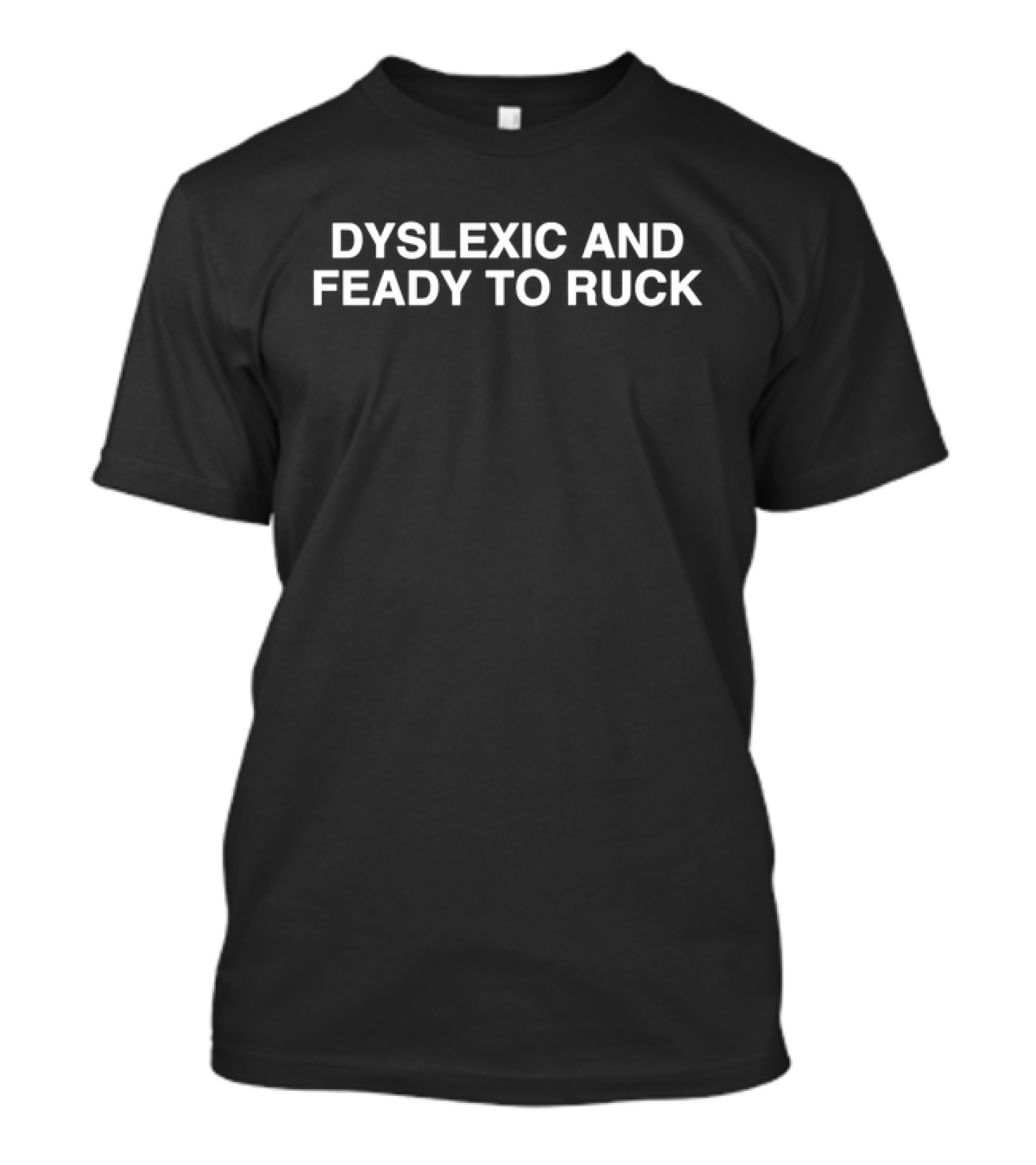 Dyslexic And Feady To Ruck Text On Black Retro T-Shirt
