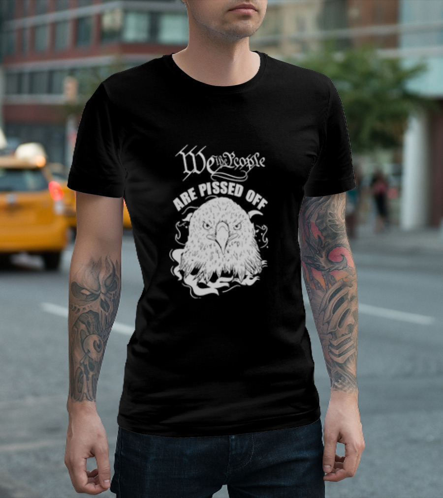 We The People Are Pissed Off Eagle T-Shirt